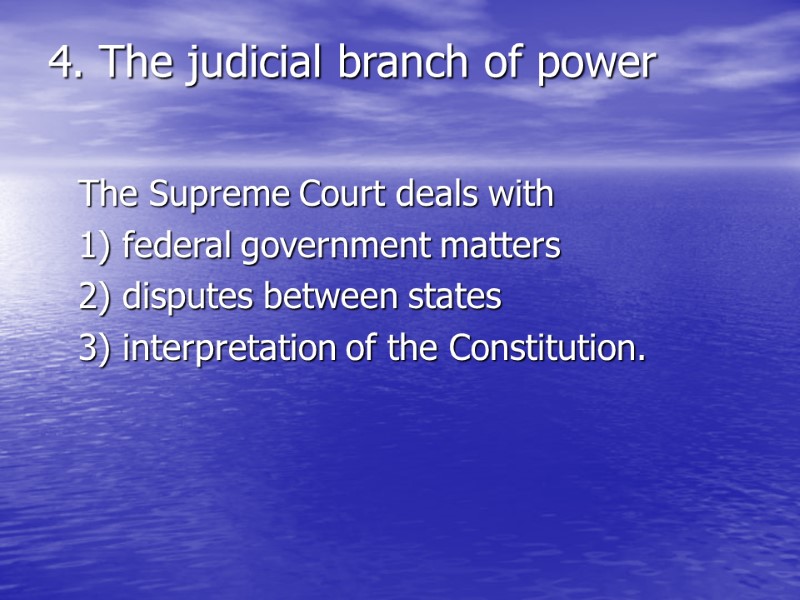 4. The judicial branch of power   The Supreme Court deals with 